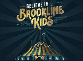 A blue and yellow striped circus tent appears under "Believe in Brookline Kids" written in vintage gold lettering